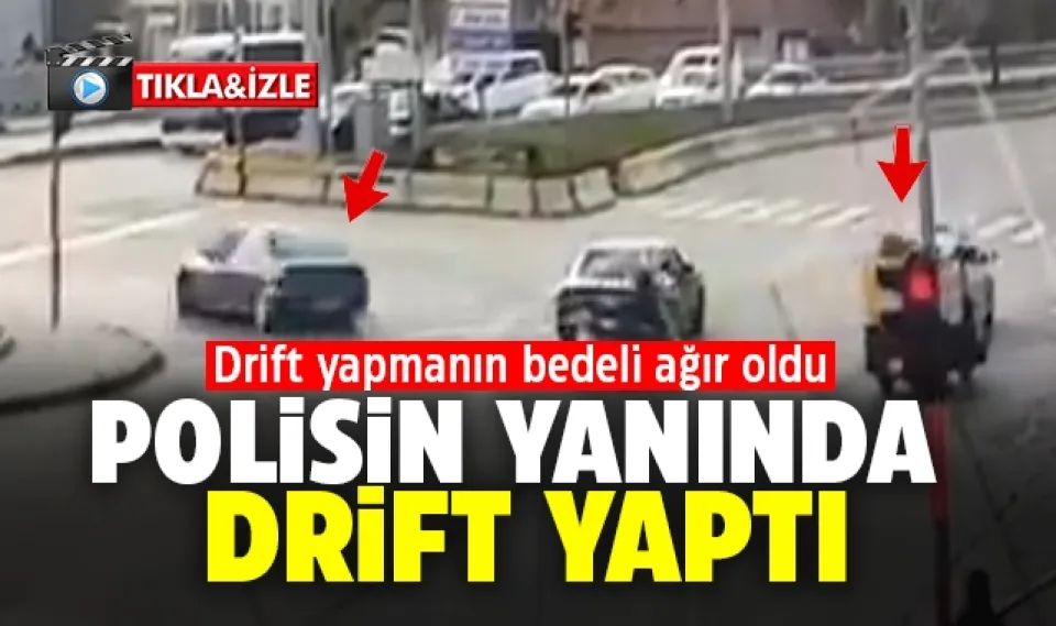 Polisin yanında drift yapmanın bedeli ağır oldu