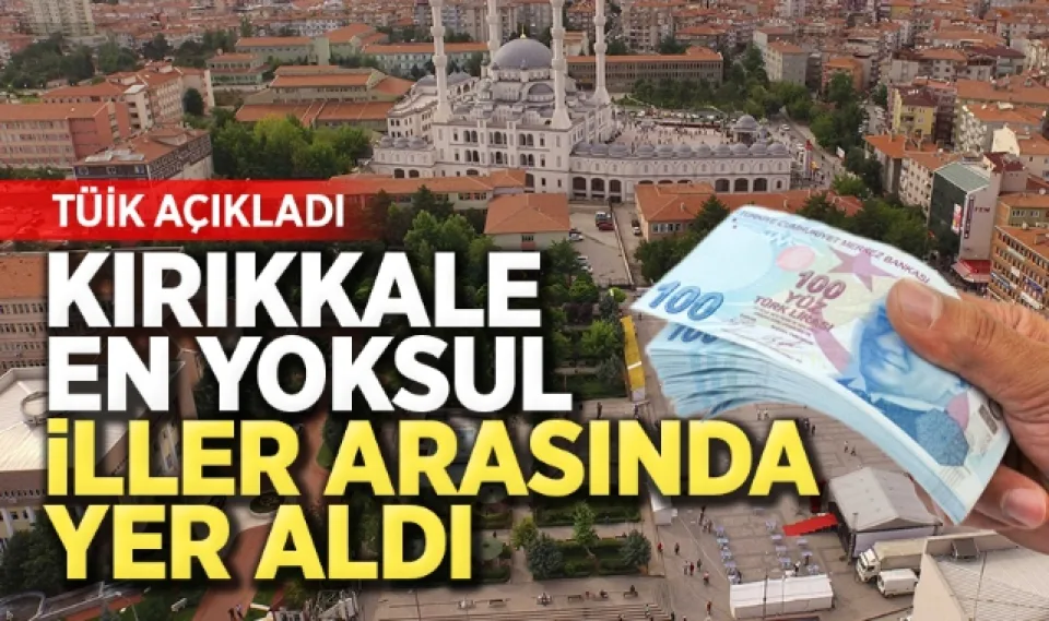 Kırıkkale en yoksul iller arasında yer aldı