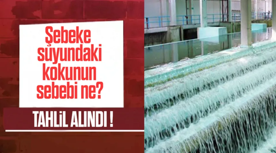 ŞEBEKE SUYUNDAKİ KOKUNUN SEBEBİ NE?