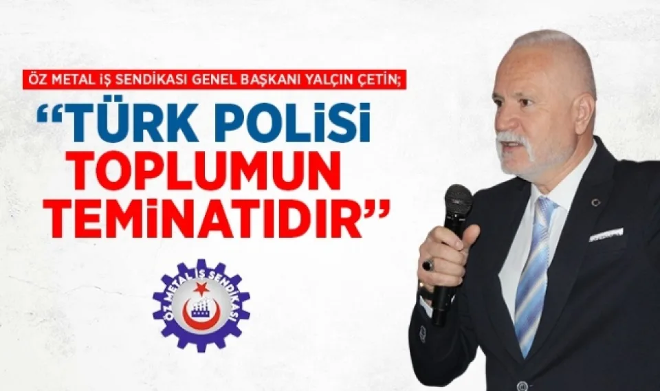 Öz Metal İş Sendikası'ndan Polis Haftası Mesajı 