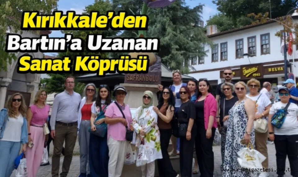 Kırıkkale’den Bartın’a uzanan sanat köprüsü 