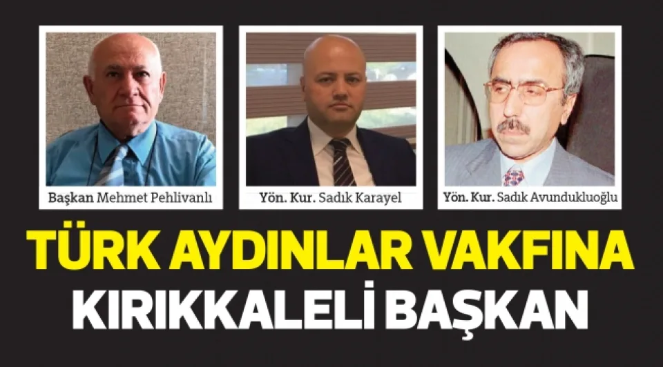 TÜRK AYDINLAR VAKFINA KIRIKKALELİ BAŞKAN