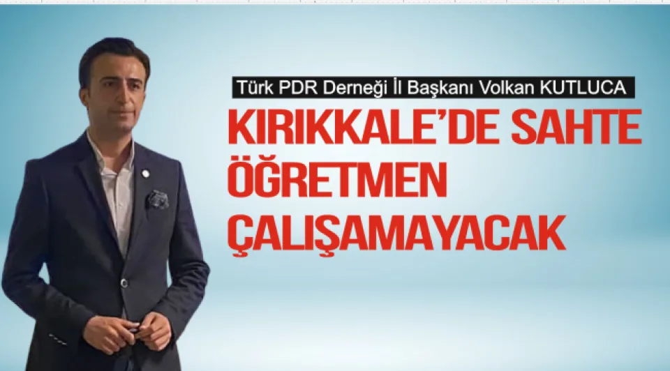 KIRIKKALE'DE SAHTE REHBER ÖĞRETMEN ÇALIŞAMAYACAK