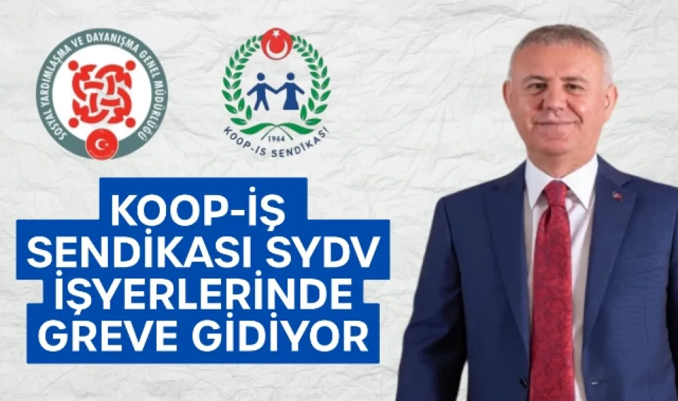 Koop-İş Sendikası SYDV İşyerlerinde Greve Gidiyor