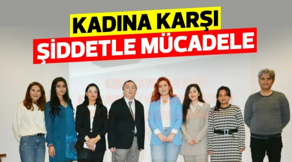 KADINA KARŞI ŞİDDETLE MÜCADELE 