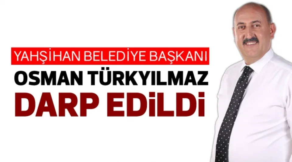 TÜRKYILMAZ DARP EDİLDİ