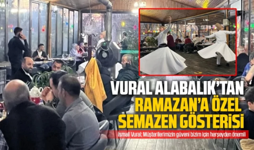 Vural Alabalık'tan Ramazan'a özel semazen gösterisi