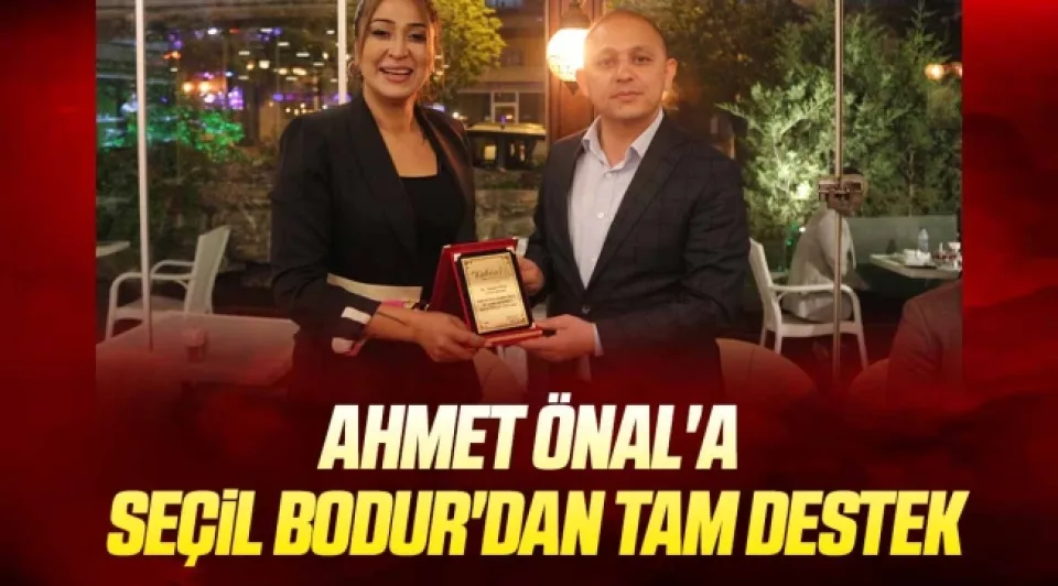Ahmet Önal'a  Seçil Bodur'dan tam destek