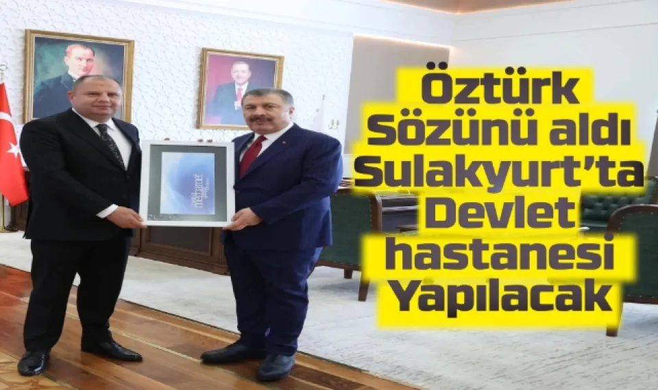 Öztürk Sözünü aldı Sulakyurt’ta Devlet Hastanesi Yapılacak