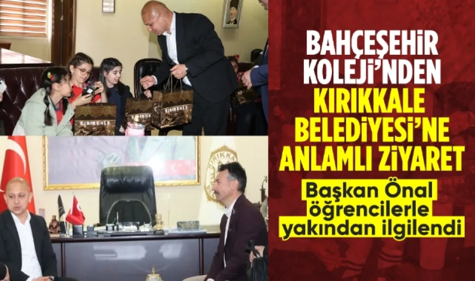 Bahçeşehir Koleji'nden Kırıkkale Belediyesi'ne anlamlı ziyaret