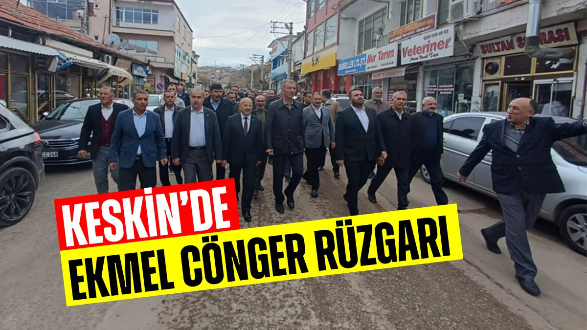 Keskin'de Ekmel Cönger rüzgarı