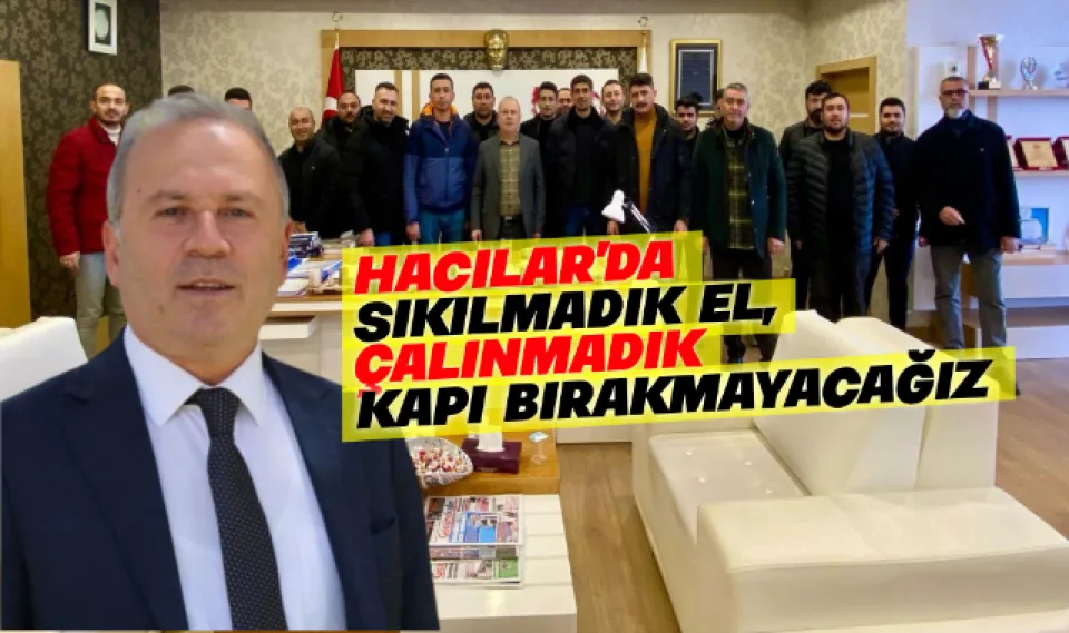 HACILAR'DA SIKILMADIK EL BIRAKMAYACAĞIZ