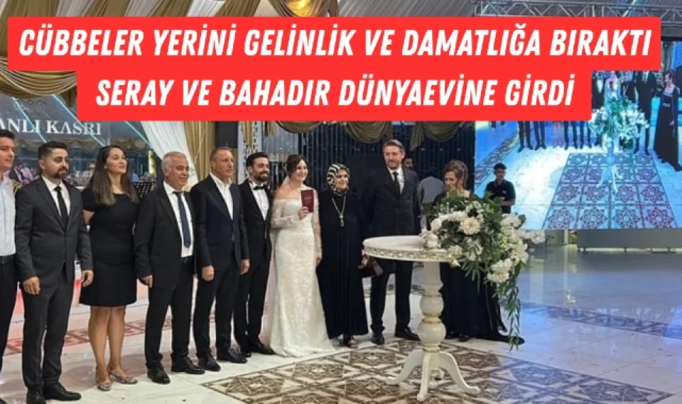 Cübbeler Yerini Gelinlik ve Damatlığa Bıraktı Seray Ve Bahadır Dünyaevine Girdi 
