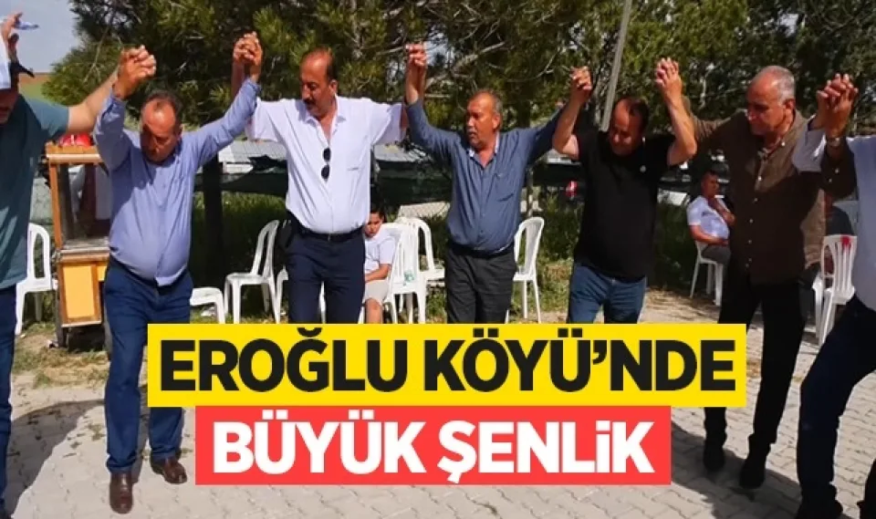 Eroğlu Köyü'nde büyük şenlik 