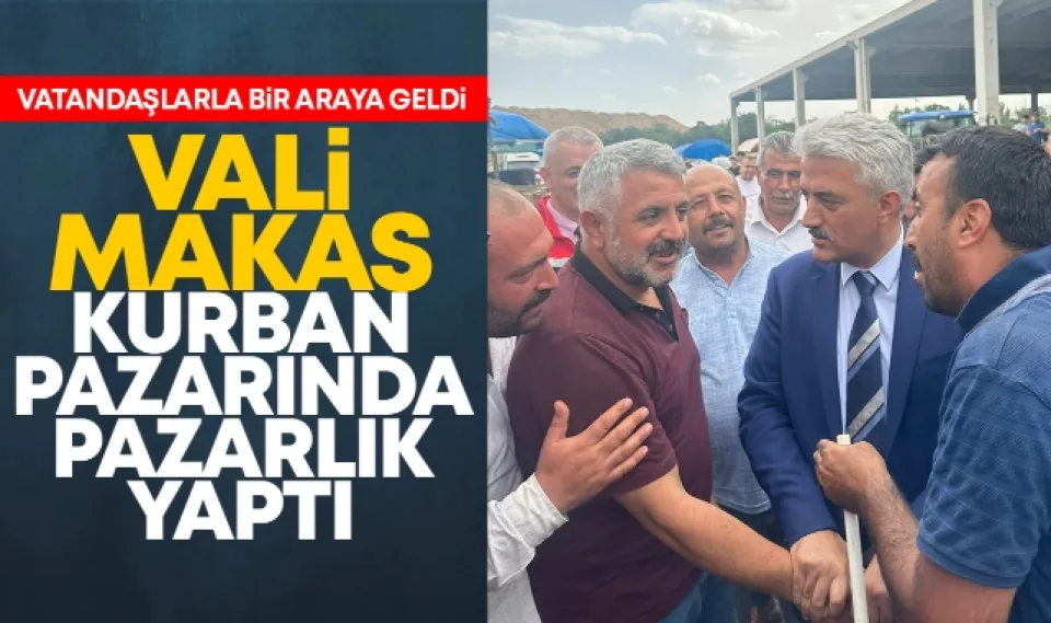 Vali Makas, kurban pazarında pazarlık yaptı