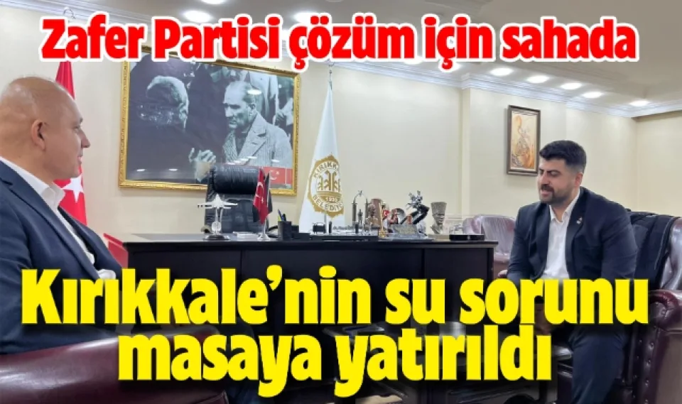 Kırıkkale'nin su sorunu masaya yatırıldı