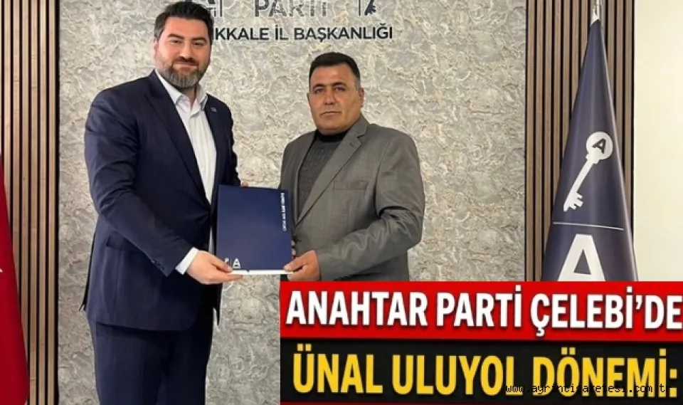 Anahtar Parti Çelebi'de Ünal Uluyol Dönemi