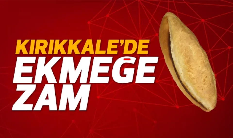 Kırıkkale'de ekmeğe zam geldi