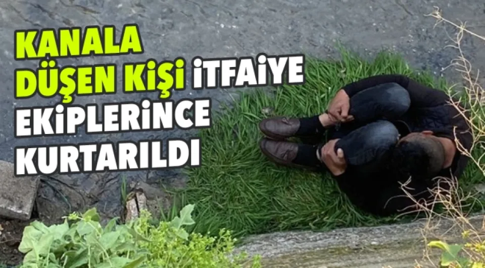 Kırıkkale'de kanala düşen kişi itfaiye ekiplerince kurtarıldı