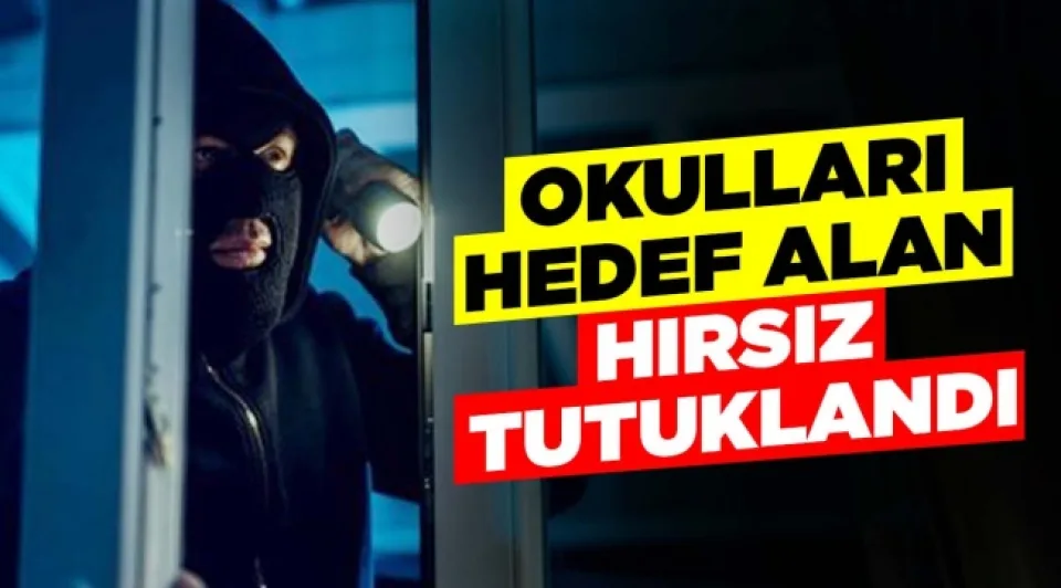 OKULLARI HEDEF ALAN HIRSIZ TUTKLANDI