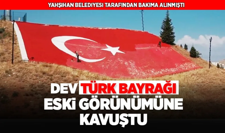 Yahşihan'da dev Türk Bayrağı eski görünümüne kavuştu
