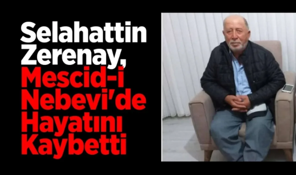 Selahattin Zerenay Mescid-i Nebevi’de hayatını kaybetti