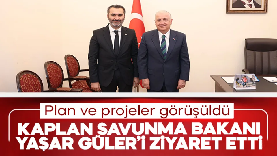 Kaplan'dan Milli Savunma Bakanı Yaşar Güler'e ziyaret