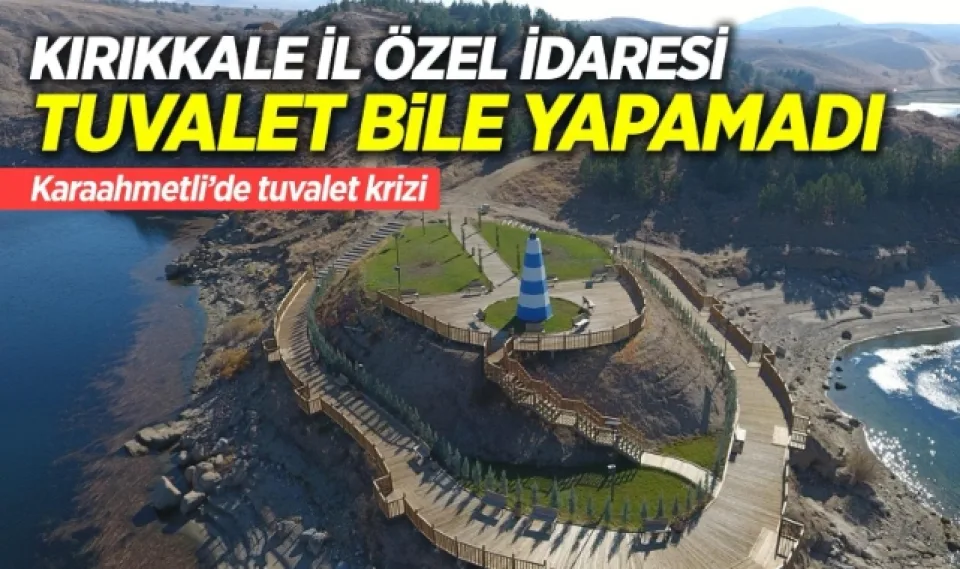 Kırıkkale İl Özel İdaresi tuvalet bile yapamadı